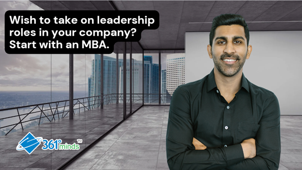 Wish to Take on Leadership Roles at Your Company? Start with MBA