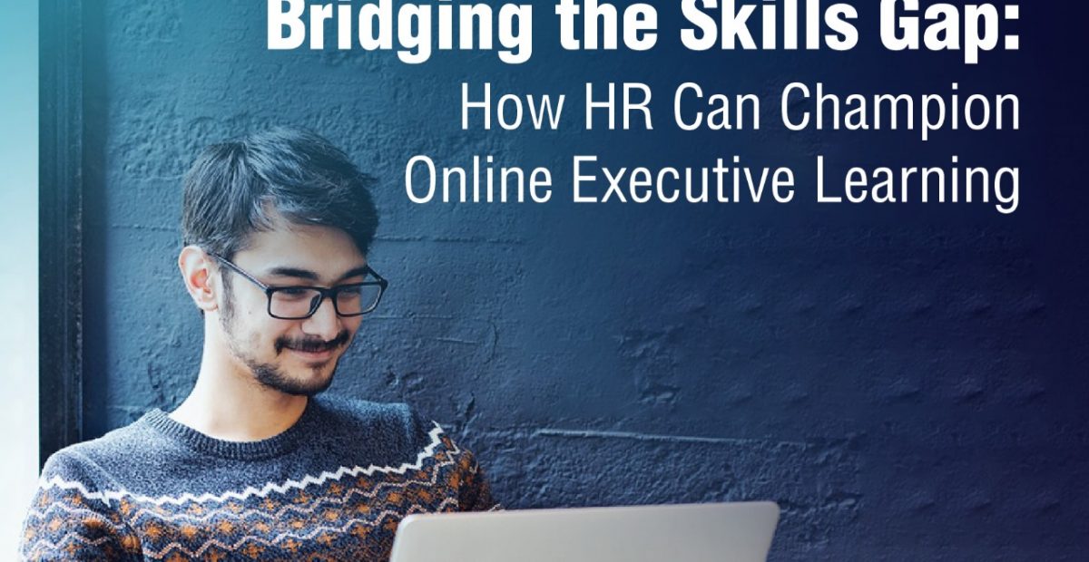 Bridging-the-Skills-Gap-How-HR-Can-Champion-Online-Executive-Learning