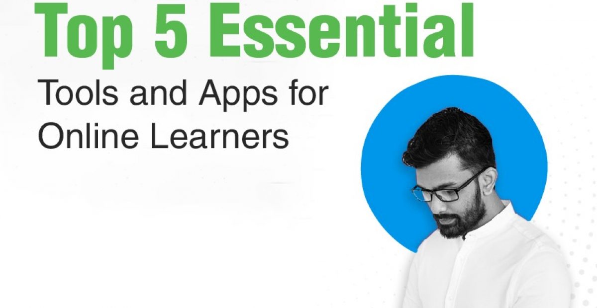 Top 5 Essential Tools and Apps for Online Learners