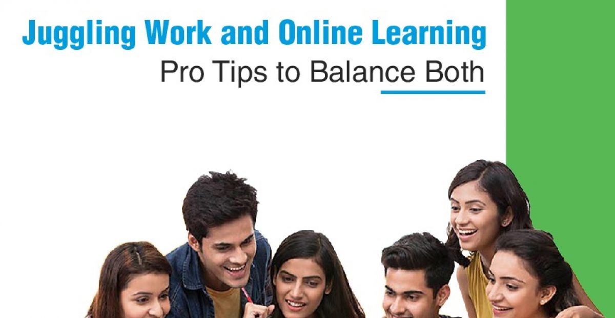 Tips to Balance the Work Life and Online Learning